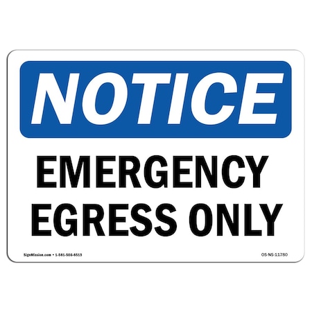 Signmission Safety Sign, OSHA Notice, 10" Height, Rigid Plastic, Emergency Egress Only Sign, Landscape OS-NS-P-1014-L-11780